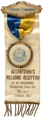 RIBBON BADGE FOR ALLENTOWN, PA "SOLDIERS RETURNING FROM THE BORDER, JANUARY, 1917".