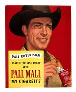 "DALE ROBERTSON/WELLS FARGO/PALL MALL" CIGARETTE SIGN.