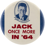 "JACK ONCE MORE IN '64" RARE KENNEDY PORTRAIT BUTTON.