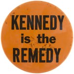 "KENNEDY IS THE REMEDY" RARE 1960 CAMPAIGN SLOGAN BUTTON.