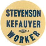 STEVENSON KEFAUVER WORKER SCARCE 1956 CAMPAIGN BUTTON.
