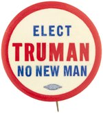 "ELECT TRUMAN NO NEW MAN" THREE LINE SLOGAN BUTTON HAKE #2013.