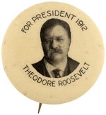 "FOR PRESIDENT 1912 THEODORE ROOSEVELT" SCARCE PORTRAIT BUTTON UNLISTED IN HAKE.