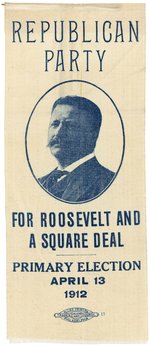 "REPUBLICAN PARTY FOR ROOSEVELT AND A SQUARE DEAL" 1912 PENNSYLVANIA PRIMARY ELECTION RIBBON.