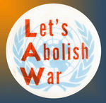 "LET'S ABOLISH WAR."