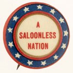 "A SALOONLESS NATION" PROHIBITION BUTTON.