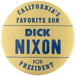 "CALIFORNIA'S FAVORITE SON: DICK NIXON FOR PRESIDENT" BUTTON.