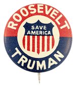 CLASSIC ROOSEVELT AND TRUMAN "SAVE AMERICA" 1944 LITHO BUTTON HAKE #222.