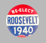 RARE "RE-ELECT ROOSEVELT 1940" WITH RED UNION BUGS.