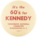 "IT'S THE 6O'S FOR KENNEDY" BUTTON.