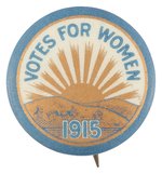 "VOTES FOR WOMEN 1915" SUNRISE SUFFRAGE BUTTON.