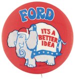 FORD "IT'S A BETTER IDEA" ELEPHANT CAMPAIGN BUTTON.