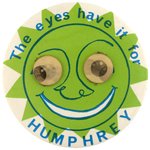 "THE EYES HAVE IT FOR HUMPHREY" WOBBLE EYES BUTTON.