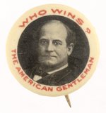 "WHO WINS? THE AMERICAN GENTLEMAN" 1908 BRYAN PORTRAIT BUTTON.