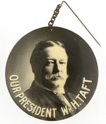 LARGE "OUR PRESIDENT WM. H. TAFT" PORTRAIT BUTTON.