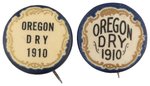 PROHIBITION: "OREGON DRY 1910" PAIR OF TEMPERANCE BUTTONS.