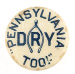 PROHIBITION: "PENNSYLVANIA DRY TOO!" WISHBONE TEMPERANCE BUTTON.