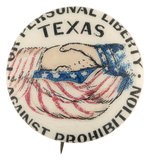 "FOR PERSONAL LIBERTY TEXAS AGAINST PROHIBITION" TEMPERANCE BUTTON.