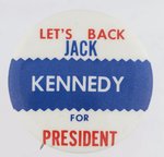 "LET'S BACK JACK KENNEDY FOR PRESIDENT" SLOGAN BUTTON.