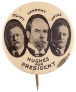 ROOSEVELT, HUGHES & TAFT "SECURITY HARMONY JUSTICE" 1916 CAMPAIGN BUTTON HAKE #3017.