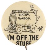 WATER WAGON I'M OFF THE STUFF PROHABITION HASSAN CIGARETTES BUTTON.