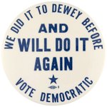 TRUMAN "WE DID IT TO DEWEY BEFORE AND WILL DO IT AGAIN" 1948 CAMPAIGN BUTTON.