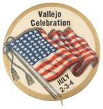 VALLEJO CELEBRATION JULY 2-3-4 BUTTON WITH BIG FLOWING AMERICAN FLAG C. 1915.