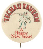 TECHAU TAVERN/A HAPPY NEW YEAR BUTTON FROM C. 1910 SAN FRANCISCO CAFE.