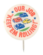 "OUR JOB 'KEEP 'EM ROLLING!'"