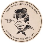 KENNEDY "WHAT WOULD YOU LIKE TO BE SON?" LARGE 1960 ANTI-JFK BADGE.