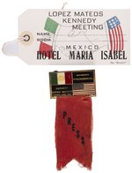 KENNEDY & MEXICAN PRESIDENT LOPEZ MATEOS PRESS BADGE & LUGGAGE TICKET.