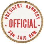 PRESIDENT KENNEDY OFFICIAL SAN LUIS DAM 1962 CALIFORNIA BUTTON.