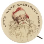 LARGER AND RARE SANTA BUTTON W/SLOGAN- LET'S MAKE EVERYBODY HAPPY.