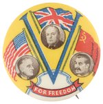 FRANKLIN ROOSEVELT, CHURCHILL AND STALIN WWII "FOR FREEDOM" GRAPHIC HOMEFRONT VICTORY BUTTON.