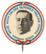 WILSON "WE'RE WITH YOU ONE HUNDRED MILLION STRONG" 1916 PORTRAIT BUTTON HAKE #148.
