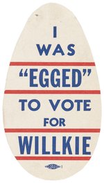 "I WAS EGGED TO VOTE FOR WILLKIE" 1940 GUMMED BACK STICKER.