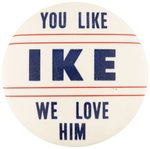 "YOU LIKE IKE, WE LOVE HIM" EISENHOWER SCARCE SLOGAN BUTTON.