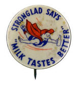 SUPERMAN INSPIRED "STRONGLAD" MILK BUTTON.