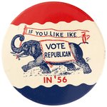 "IF YOU LIKE IKE VOTE REPUBLICAN IN '56" LARGE AND SCARCE EISENHOWER LITHO BUTTON.