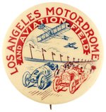 LOS ANGELES MOTORDROME AND AVIATION FIELD C. 1910 PROMOTIONAL BUTTON.