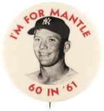 1961 MICKEY MANTLE "I'M FOR MANTLE/60 IN '61" RARE BUTTON.