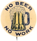 "NO BEER, NO WORK" BEER MUG BUTTON.