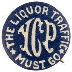 "THE LIQUOR TRAFFIC MUST GO" YCP TEMPERANCE BUTTON.