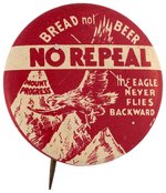 NO REPEAL: BREAD NOT BEER TEMPERANCE BUTTON.