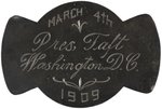 LARGE ENGRAVED "PRES. TAFT" 1909 INAUGURAL BADGE.