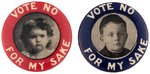 PAIR OF "VOTE NO FOR MY SAKE" TEMPERANCE BUTTONS.