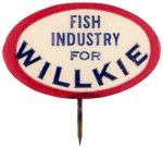 FISH INDUSTRY FOR WILLKIE OVAL BUTTON.