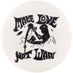 "MAKE LOVE NOT WAR" ANTI-VIETNAM WAR PROTEST BUTTON.