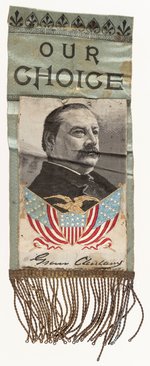 UNUSUAL "OUR CHOICE" GROVER CLEVELAND PORTRAIT RIBBON.