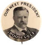 ROOSEVELT: "OUR NEXT PRESIDENT" 1912 PORTRAIT BUTTON HAKE #168.